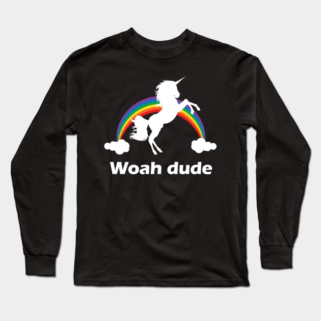 Woah Dude Rainbow unicorn design Long Sleeve T-Shirt by Nonstop Shirts